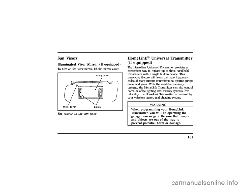 LINCOLN MARK VIII 1997  Owners Manual 101
HomeLinkHUniversa lTransmitter
WARNING
Whe nprogrammin gyou rHomeLink 