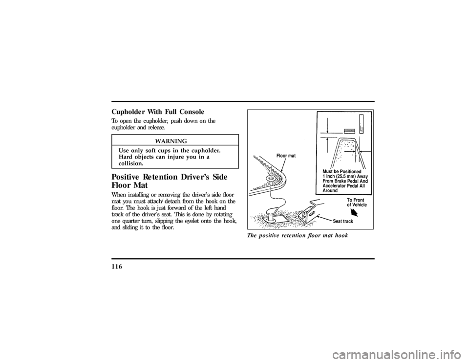 LINCOLN MARK VIII 1997  Owners Manual 116
CupholderWit hFul lConsole
WARNING
Us eonl ysof tcup sin thecupholder.
File:05fncf8.ex 