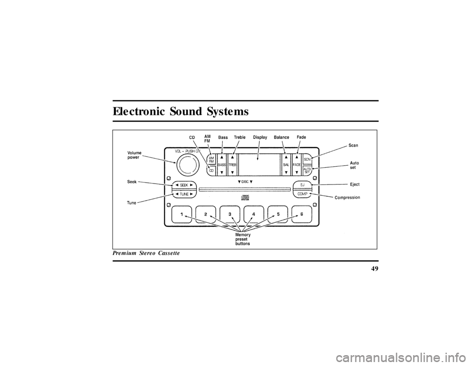 LINCOLN MARK VIII 1997  Owners Manual 49
Electronic Sound SystemsPremium Stereo Cassette
File:04fnas8.ex
Update:Wed Jun 19 10:43:44 1996 