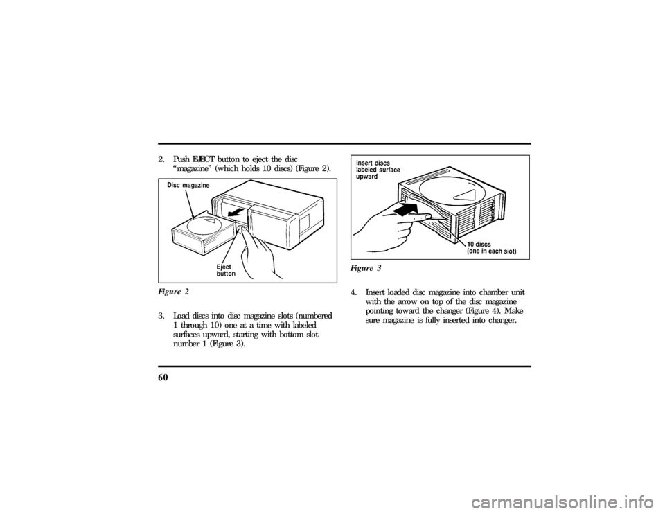 LINCOLN MARK VIII 1997  Owners Manual 602. Push EJECT button to eject the disc
ªmagazineº (which holds 10 discs) (Figure 2).
Figure 23. Load discs into disc magazine slots (numbered
1 through 10) one at a time with labeled
surfaces upwa