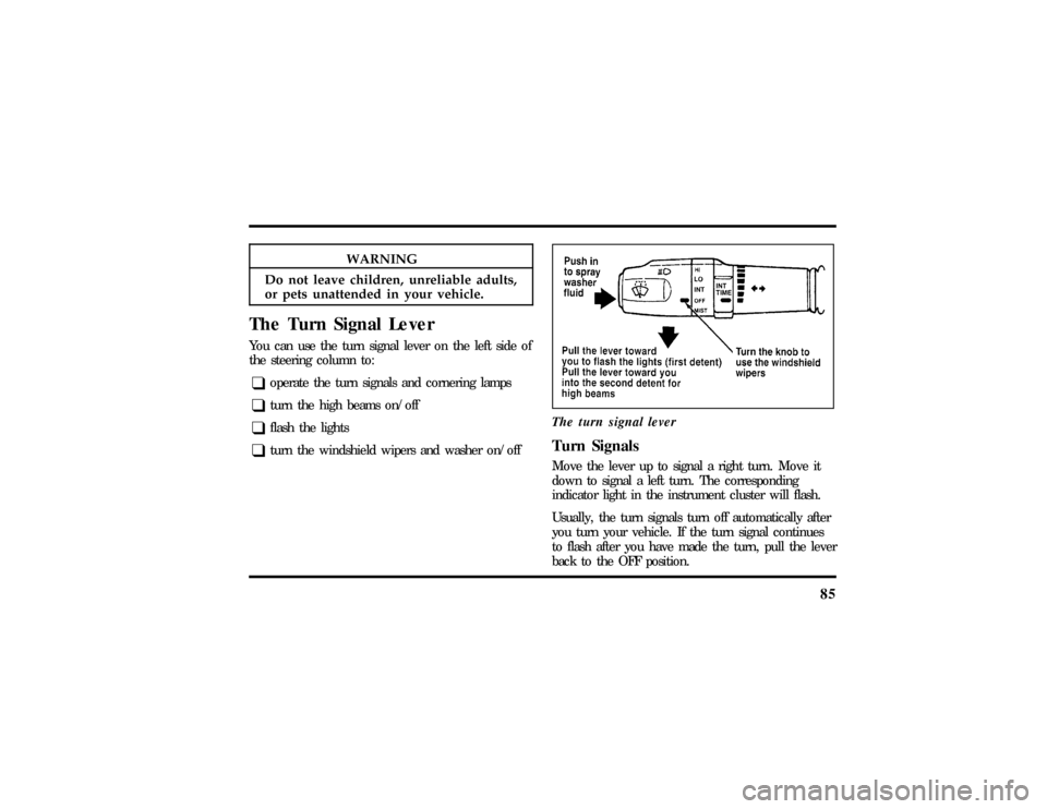 LINCOLN MARK VIII 1997  Owners Manual 85
WARNING
Do no tleav echildren ,unreliabl eadults,
Tur nSignals 