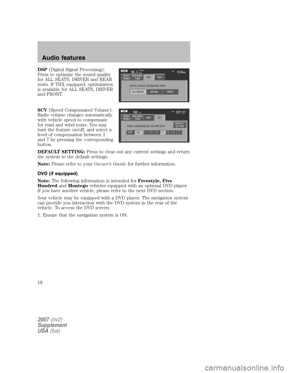 LINCOLN NAVIGATOR 2007 Navigation Manual DSP(Digital Signal Processing):
Press to optimize the sound quality
for ALL SEATS, DRIVER and REAR
seats. If THX equipped, optimization
is available for ALL SEATS, DRIVER
and FRONT.
SCV (Speed Comp LINCOLN NAVIGATOR 2007 Navigation Manual DSP(Digital Signal Processing):
Press to optimize the sound quality
for ALL SEATS, DRIVER and REAR
seats. If THX equipped, optimization
is available for ALL SEATS, DRIVER
and FRONT.
SCV (Speed Comp