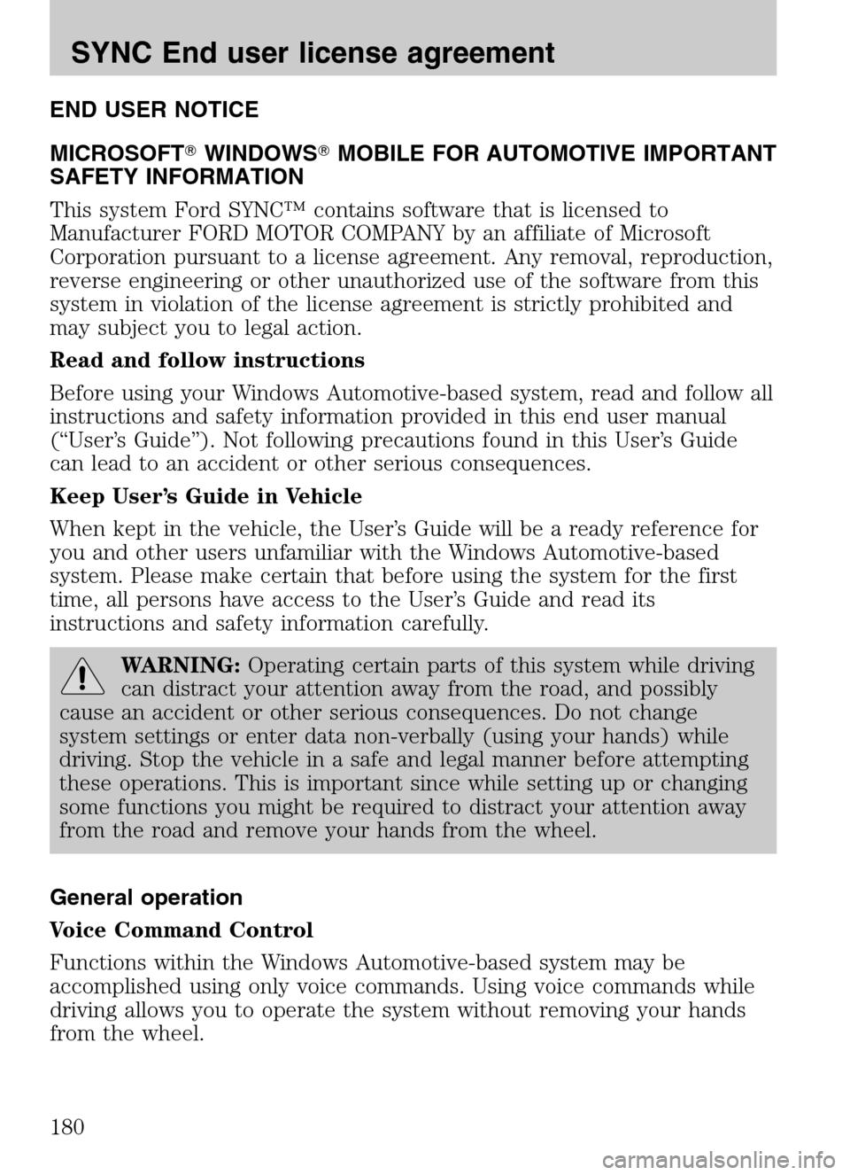 LINCOLN NAVIGATOR 2009 Navigation Manual END USER NOTICE
MICROSOFT WINDOWSMOBILE FOR AUTOMOTIVE IMPORTANT
SAFETY INFORMATION
This system Ford SYNC™ contains software that is licensed to
Manufacturer FORD MOTOR COMPANY by an affiliate LINCOLN NAVIGATOR 2009 Navigation Manual END USER NOTICE
MICROSOFT WINDOWSMOBILE FOR AUTOMOTIVE IMPORTANT
SAFETY INFORMATION
This system Ford SYNC™ contains software that is licensed to
Manufacturer FORD MOTOR COMPANY by an affiliate