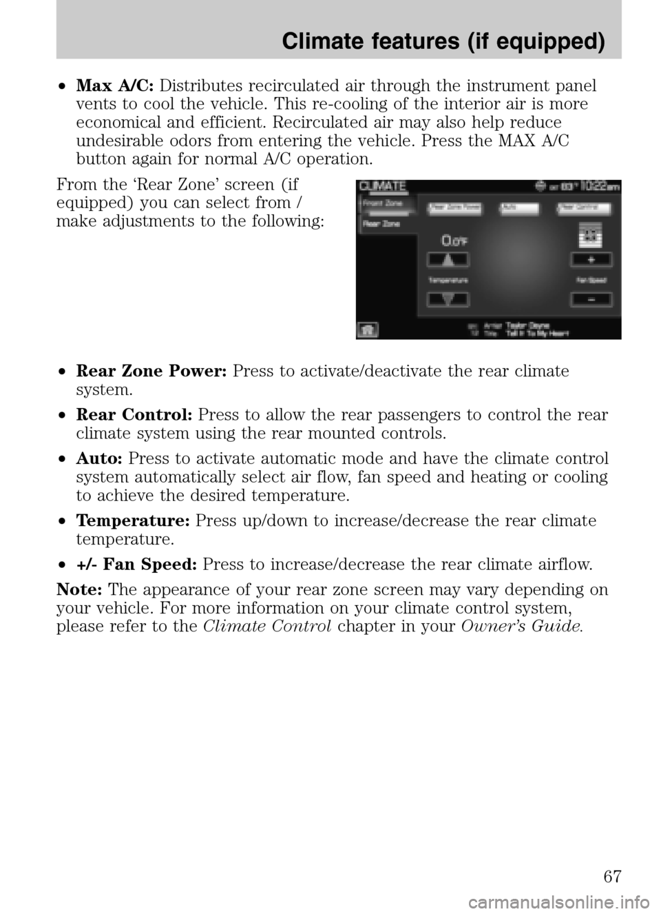 LINCOLN NAVIGATOR 2009 Navigation Manual •Max A/C: Distributes recirculated air through the instrument panel
vents to cool the vehicle. This re-cooling of the interior air is more
economical and efficient. Recirculated air may also help r LINCOLN NAVIGATOR 2009 Navigation Manual •Max A/C: Distributes recirculated air through the instrument panel
vents to cool the vehicle. This re-cooling of the interior air is more
economical and efficient. Recirculated air may also help r