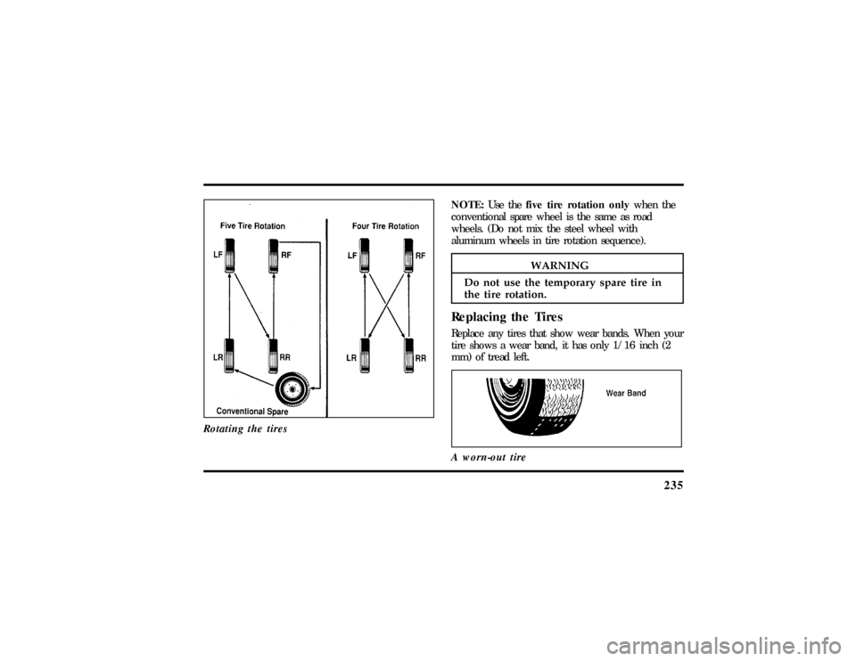 LINCOLN TOWN CAR 1997  Owners Manual 235
NOTE:Us ethe fiv etir erotatio nonl ywhe nthe
WARNING
Do no tus eth etemporar yspar etir ein
File:11fnmct.ex 