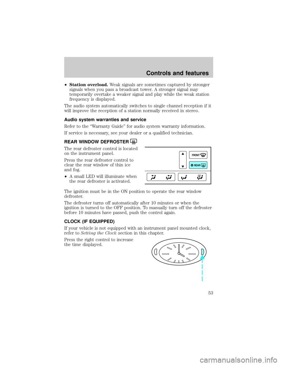 LINCOLN TOWN CAR 2000 Owners Manual ²Station overload.Weak signals are sometimes captured by stronger
signals when you pass a broadcast tower. A stronger signal may
temporarily overtake a weaker signal and play while the weak station
f LINCOLN TOWN CAR 2000 Owners Manual ²Station overload.Weak signals are sometimes captured by stronger
signals when you pass a broadcast tower. A stronger signal may
temporarily overtake a weaker signal and play while the weak station
f