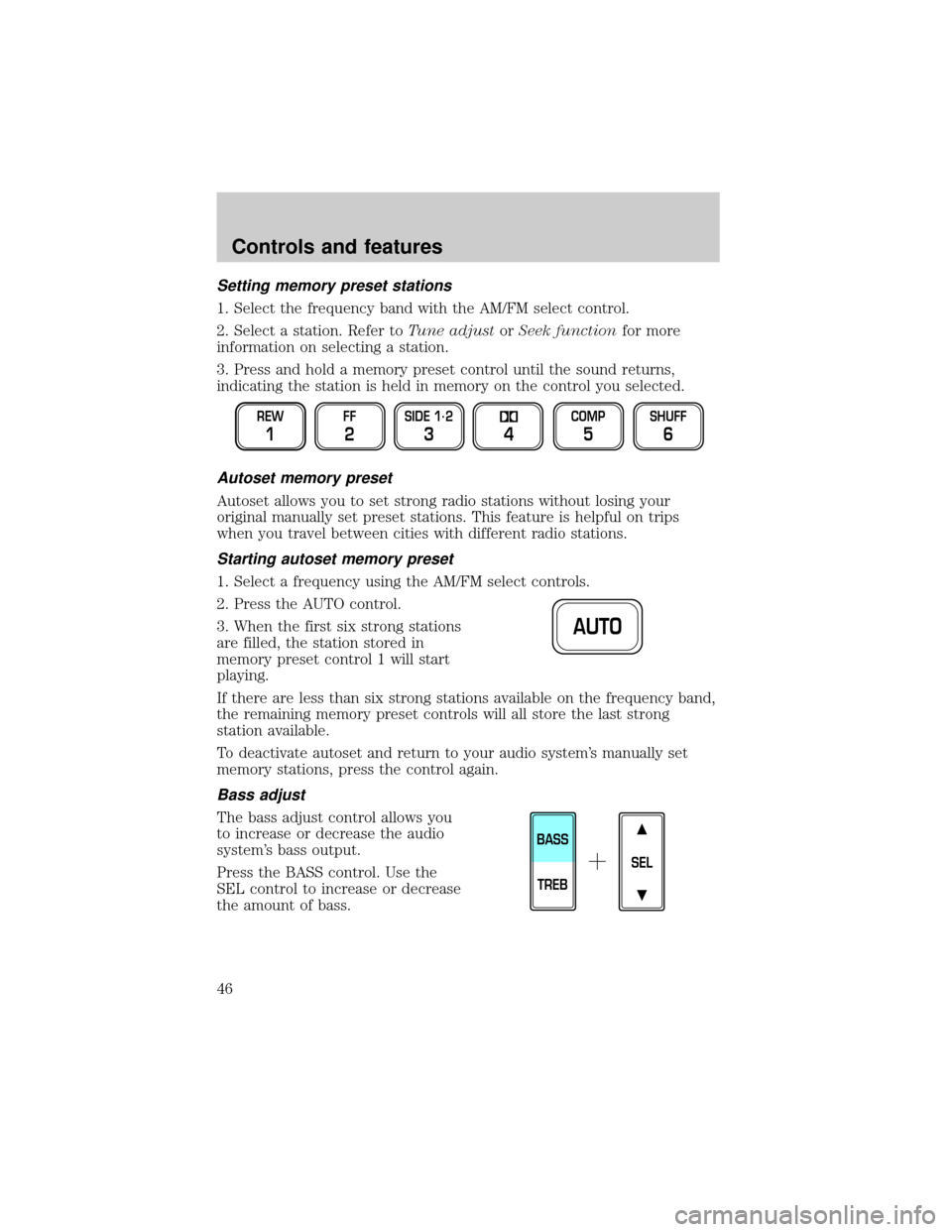 LINCOLN TOWN CAR 2001 Owners Manual Setting memory preset stations
1. Select the frequency band with the AM/FM select control.
2. Select a station. Refer toTune adjustorSeek functionfor more
information on selecting a station.
3. Press LINCOLN TOWN CAR 2001 Owners Manual Setting memory preset stations
1. Select the frequency band with the AM/FM select control.
2. Select a station. Refer toTune adjustorSeek functionfor more
information on selecting a station.
3. Press