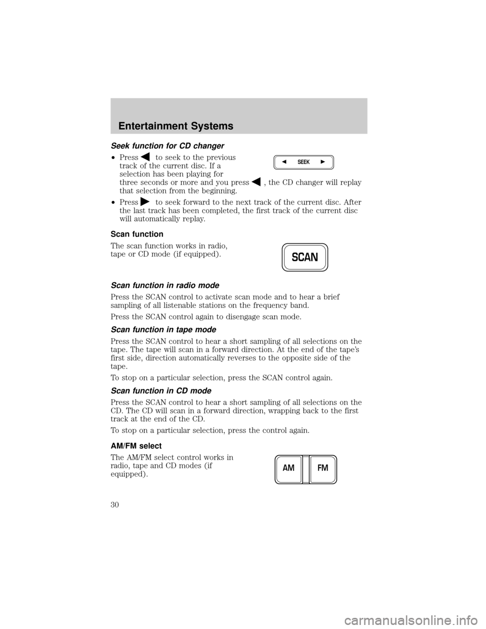 LINCOLN TOWN CAR 2002 Owners Manual Seek function for CD changer
²Pressto seek to the previous
track of the current disc. If a
selection has been playing for
three seconds or more and you press
, the CD changer will replay
that selecti LINCOLN TOWN CAR 2002 Owners Manual Seek function for CD changer
²Pressto seek to the previous
track of the current disc. If a
selection has been playing for
three seconds or more and you press
, the CD changer will replay
that selecti