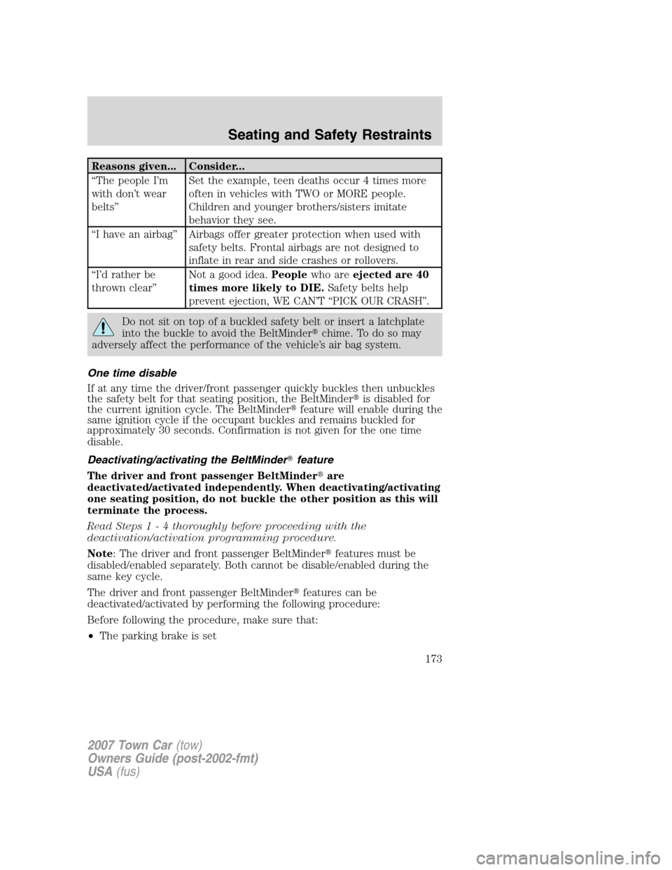 LINCOLN TOWN CAR 2007 Owners Manual Reasons given... Consider...
“The people I’m
with don’t wear
belts”Set the example, teen deaths occur 4 times more
often in vehicles with TWO or MORE people.
Children and younger brothers/sist LINCOLN TOWN CAR 2007 Owners Manual Reasons given... Consider...
“The people I’m
with don’t wear
belts”Set the example, teen deaths occur 4 times more
often in vehicles with TWO or MORE people.
Children and younger brothers/sist