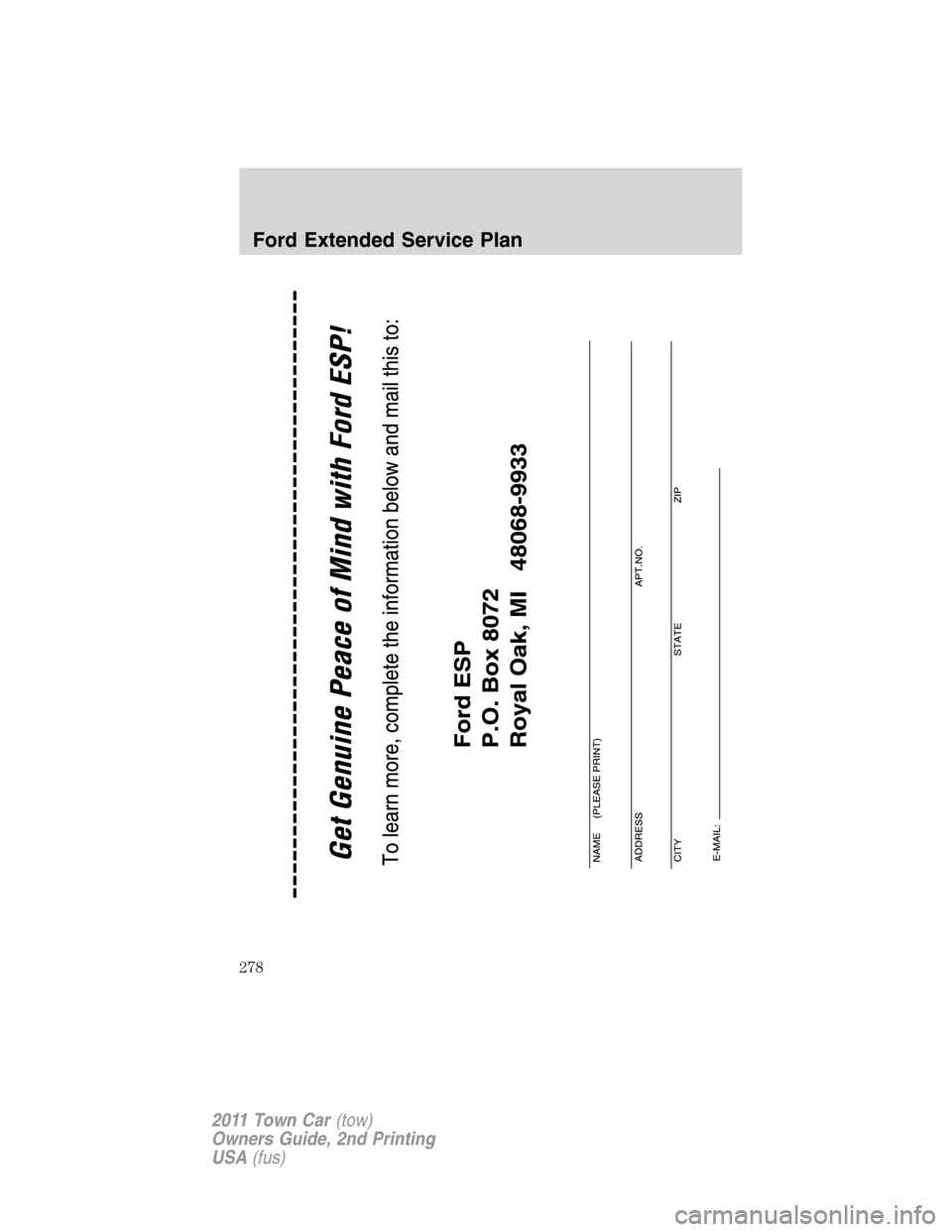 LINCOLN TOWN CAR 2011  Owners Manual Ford Extended Service Plan
278
2011 Town Car(tow)
Owners Guide, 2nd Printing
USA(fus) 