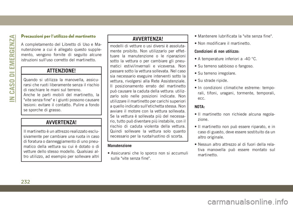 JEEP WRANGLER UNLIMITED 2019 Libretto Uso Manutenzione (in Italian) Precauzioni per l'utilizzo del martinetto
A completamento del Libretto di Uso e Ma-
nutenzione a cui è allegato questo supple-
mento, vengono fornite di seguito alcune
istruzioni sull'uso cor JEEP WRANGLER UNLIMITED 2019 Libretto Uso Manutenzione (in Italian) Precauzioni per l'utilizzo del martinetto
A completamento del Libretto di Uso e Ma-
nutenzione a cui è allegato questo supple-
mento, vengono fornite di seguito alcune
istruzioni sull'uso cor