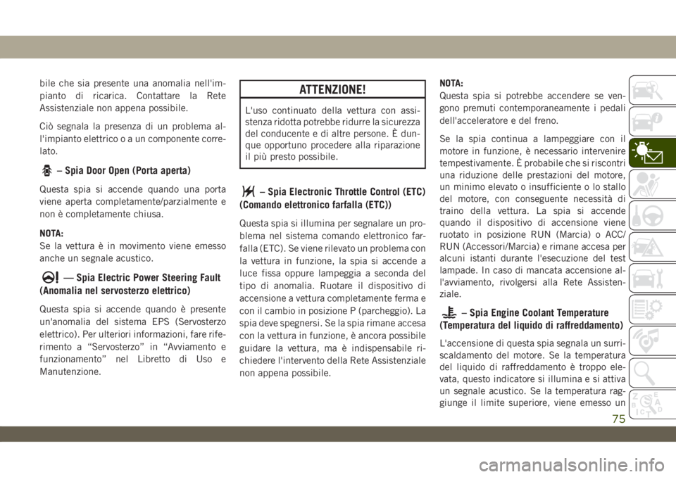 JEEP WRANGLER UNLIMITED 2019 Libretto Uso Manutenzione (in Italian) bile che sia presente una anomalia nell'im-
pianto di ricarica. Contattare la Rete
Assistenziale non appena possibile.
Ciò segnala la presenza di un problema al-
l'impianto elettricooauncompo JEEP WRANGLER UNLIMITED 2019 Libretto Uso Manutenzione (in Italian) bile che sia presente una anomalia nell'im-
pianto di ricarica. Contattare la Rete
Assistenziale non appena possibile.
Ciò segnala la presenza di un problema al-
l'impianto elettricooauncompo