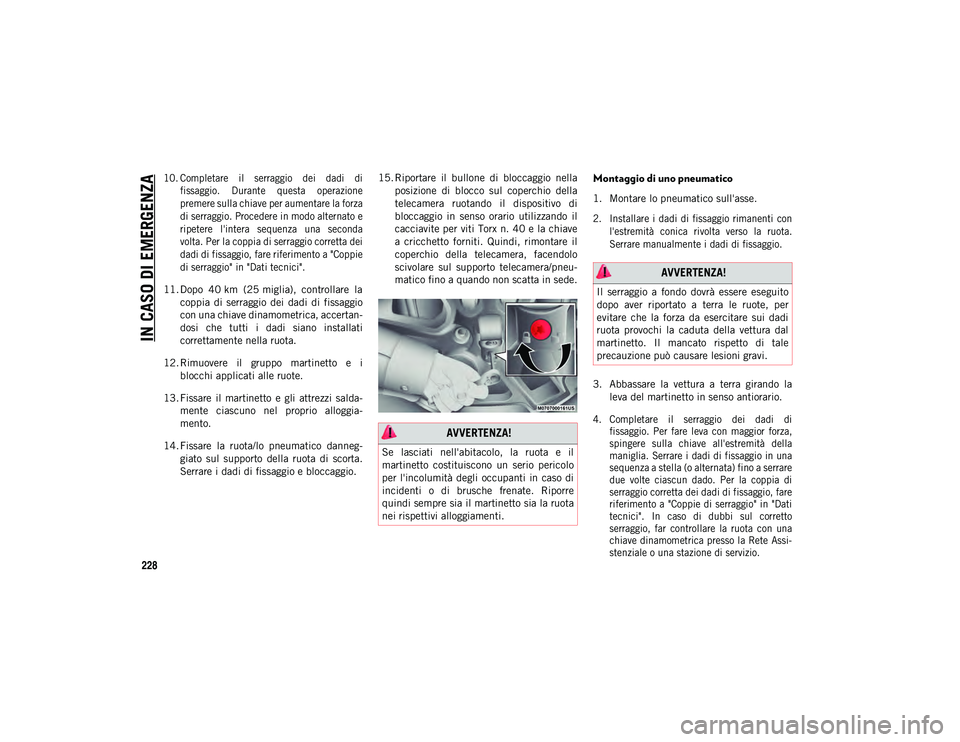 JEEP WRANGLER UNLIMITED 2021 Libretto Uso Manutenzione (in Italian) IN CASO DI EMERGENZA
228
10. Completare il serraggio dei dadi difissaggio. Durante questa operazione
premere sulla chiave per aumentare la forza
di serraggio. Procedere in modo alternato e
ri JEEP WRANGLER UNLIMITED 2021 Libretto Uso Manutenzione (in Italian) IN CASO DI EMERGENZA
228
10. Completare il serraggio dei dadi difissaggio. Durante questa operazione
premere sulla chiave per aumentare la forza
di serraggio. Procedere in modo alternato e
ri