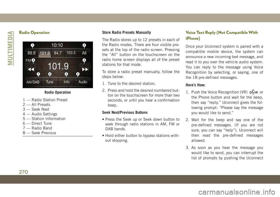 JEEP WRANGLER UNLIMITED 2018  Owner handbook (in English) Radio OperationStore Radio Presets Manually
The Radio stores up to 12 presets in each of
the Radio modes. There are four visible pre-
sets at the top of the radio screen. Pressing
the “All” button