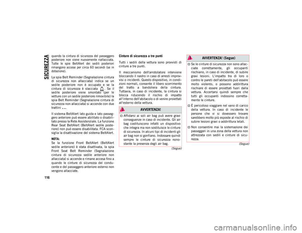JEEP WRANGLER 2DOORS 2021 Libretto Uso Manutenzione (in Italian) SICUREZZA
116
(Segue)
(Segue)
quando la cintura di sicurezza del passeggero
posteriore non viene nuovamente riallacciata.
Tutte le spie BeltAlert dei sedili posteriori
rimangono acce JEEP WRANGLER 2DOORS 2021 Libretto Uso Manutenzione (in Italian) SICUREZZA
116
(Segue)
(Segue)
quando la cintura di sicurezza del passeggero
posteriore non viene nuovamente riallacciata.
Tutte le spie BeltAlert dei sedili posteriori
rimangono acce