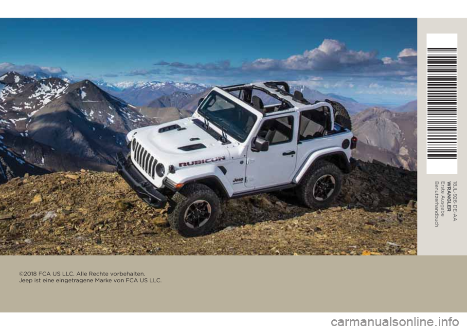JEEP WRANGLER 2DOORS 2019  Betriebsanleitung (in German) 18JL-926-DE-AA
WRANGLER 
Erste Ausgabe 
Benutzerhandbuch
©2018 FCA US LLC. Alle Rechte vorbehalten.  
Jeep ist eine eingetragene Marke von FCA US LLC. 
