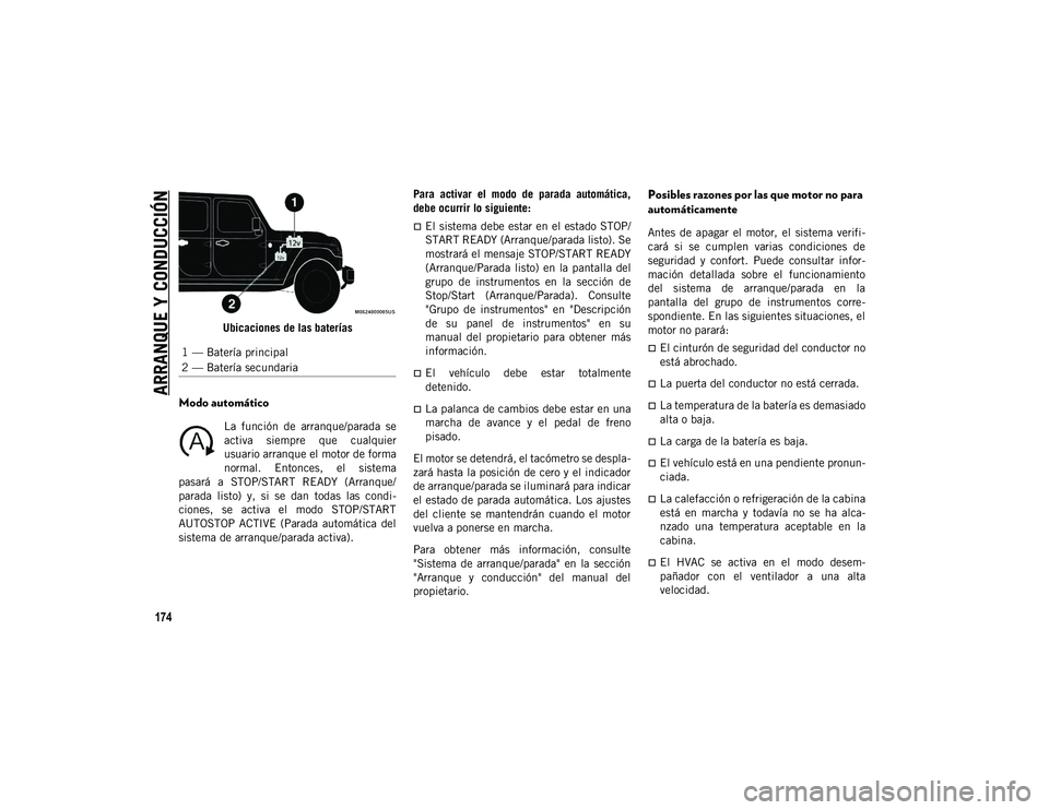 JEEP WRANGLER 2DOORS 2020 Manual de Empleo y Cuidado (in Spanish) ARRANQUE Y CONDUCCIÓN
174
Ubicaciones de las baterías
Modo automático
La función de arranque/parada se
activa siempre que cualquier
usuario arranque el motor de forma
normal. Entonces, el JEEP WRANGLER 2DOORS 2020 Manual de Empleo y Cuidado (in Spanish) ARRANQUE Y CONDUCCIÓN
174
Ubicaciones de las baterías
Modo automático
La función de arranque/parada se
activa siempre que cualquier
usuario arranque el motor de forma
normal. Entonces, el