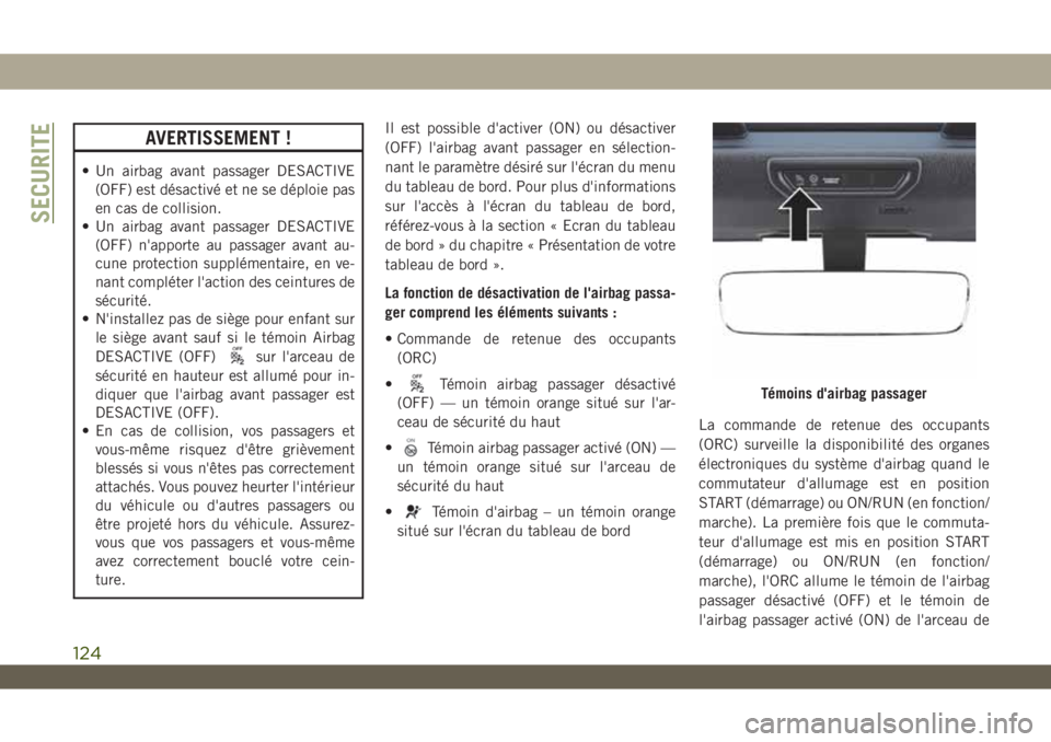 JEEP WRANGLER 2DOORS 2019 Notice dentretien (in French) AVERTISSEMENT !
• Un airbag avant passager DESACTIVE
(OFF) est désactivé et ne se déploie pas
en cas de collision.
• Un airbag avant passager DESACTIVE
(OFF) n'apporte au passager avant au- JEEP WRANGLER 2DOORS 2019 Notice dentretien (in French) AVERTISSEMENT !
• Un airbag avant passager DESACTIVE
(OFF) est désactivé et ne se déploie pas
en cas de collision.
• Un airbag avant passager DESACTIVE
(OFF) n'apporte au passager avant au-