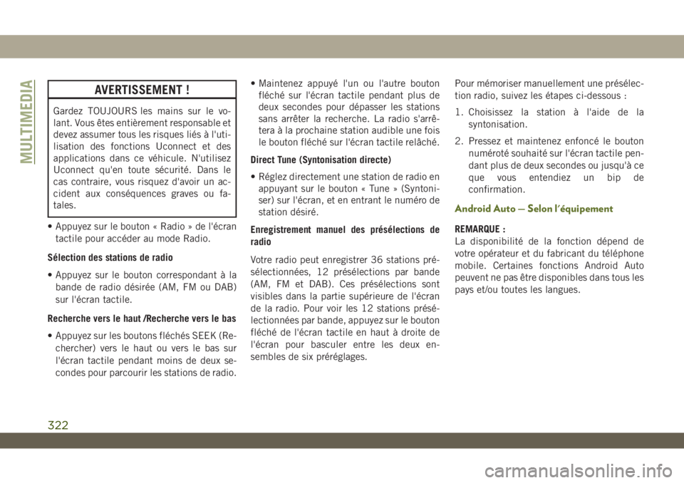 JEEP WRANGLER 2DOORS 2019 Notice dentretien (in French) AVERTISSEMENT !
Gardez TOUJOURS les mains sur le vo-
lant. Vous êtes entièrement responsable et
devez assumer tous les risques liés à l'uti-
lisation des fonctions Uconnect et des
applications JEEP WRANGLER 2DOORS 2019 Notice dentretien (in French) AVERTISSEMENT !
Gardez TOUJOURS les mains sur le vo-
lant. Vous êtes entièrement responsable et
devez assumer tous les risques liés à l'uti-
lisation des fonctions Uconnect et des
applications