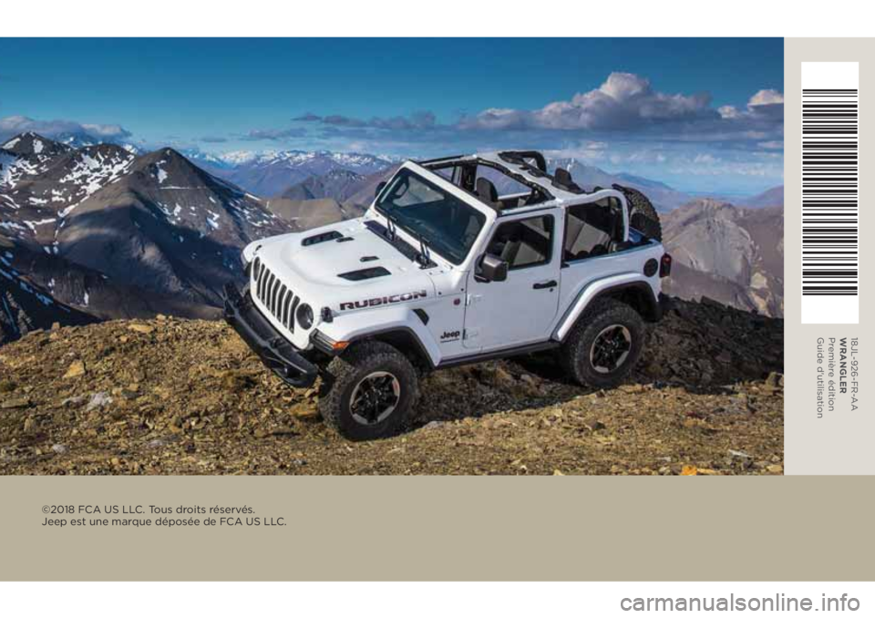 JEEP WRANGLER 2DOORS 2019  Notice dentretien (in French) 18JL-926-FR-AA
WRANGLER 
Première édition 
Guide d'utilisation
©2018 FCA US LLC. Tous droits réservés.  
Jeep est une marque déposée de FCA US LLC. 