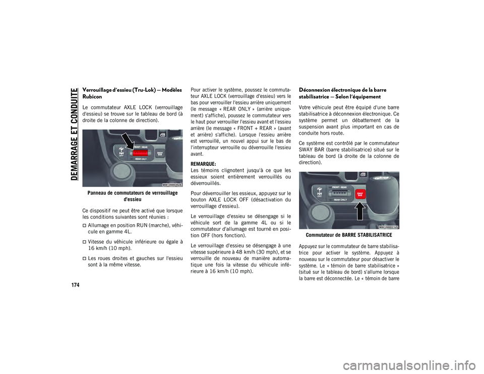 JEEP WRANGLER 2DOORS 2020  Notice dentretien (in French) DEMARRAGE ET CONDUITE
174
Verrouillage d'essieu (Tru-Lok) — Modèles 
Rubicon  
Le  commutateur  AXLE  LOCK  (verrouillage
d'essieu) se trouve sur le tableau de bord (à
droite de la colonne