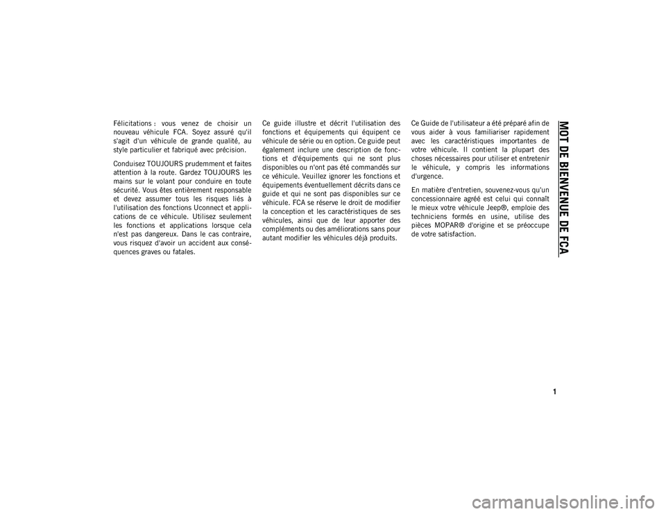 JEEP WRANGLER 2DOORS 2020 Notice dentretien (in French) 1
MOT DE BIENVENUE DE FCA
Félicitations : vous venez de choisir un
nouveau véhicule FCA. Soyez assuré qu'il
s'agit d'un véhicule de grande qualité, au
style particul JEEP WRANGLER 2DOORS 2020 Notice dentretien (in French) 1
MOT DE BIENVENUE DE FCA
Félicitations : vous venez de choisir un
nouveau véhicule FCA. Soyez assuré qu'il
s'agit d'un véhicule de grande qualité, au
style particul