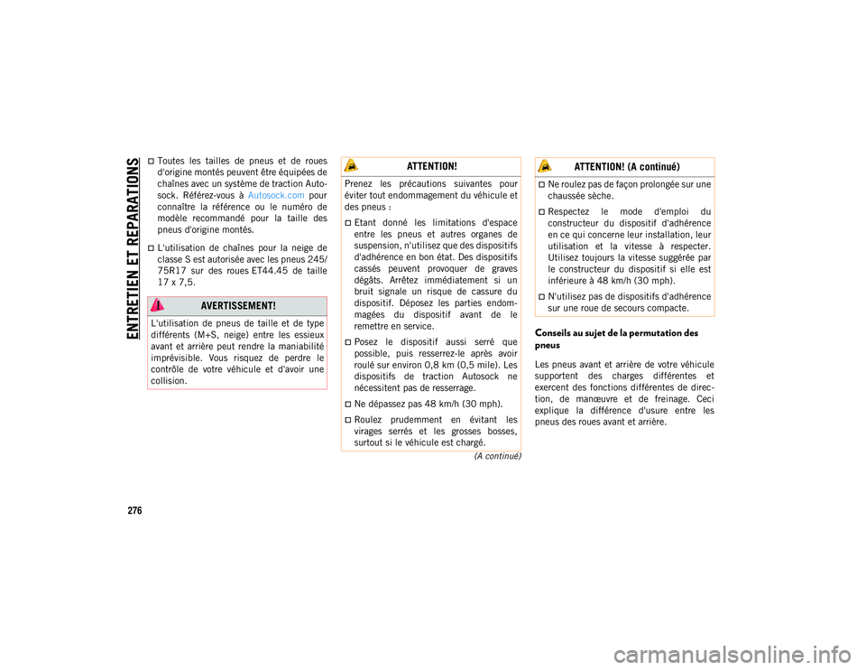 JEEP WRANGLER 2DOORS 2020 Notice dentretien (in French) ENTRETIEN ET REPARATIONS
276
(A continué)
Toutes les tailles de pneus et de roues
d'origine montés peuvent être équipées de
chaînes avec un système de traction Auto-
sock. Réfé JEEP WRANGLER 2DOORS 2020 Notice dentretien (in French) ENTRETIEN ET REPARATIONS
276
(A continué)
Toutes les tailles de pneus et de roues
d'origine montés peuvent être équipées de
chaînes avec un système de traction Auto-
sock. Réfé