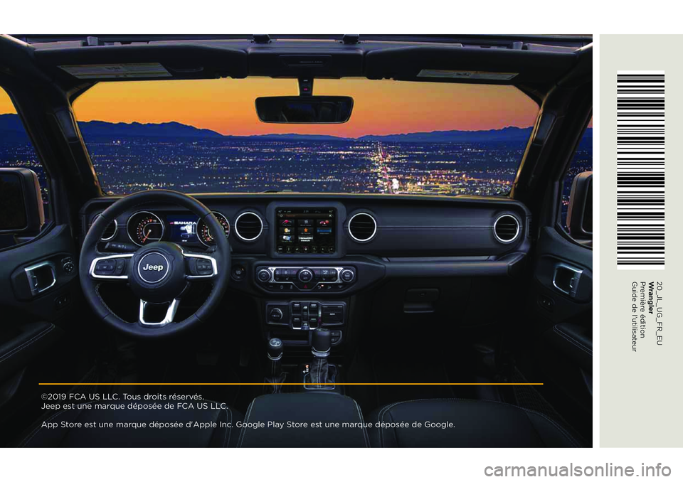JEEP WRANGLER 2DOORS 2020  Notice dentretien (in French) ©2019 FCA US LLC. Tous droits réservés.  
Jeep est une marque déposée de FCA US LLC.
App Store est une marque déposée d'Apple Inc. Google Play Store est une marque déposée de Google.
20_