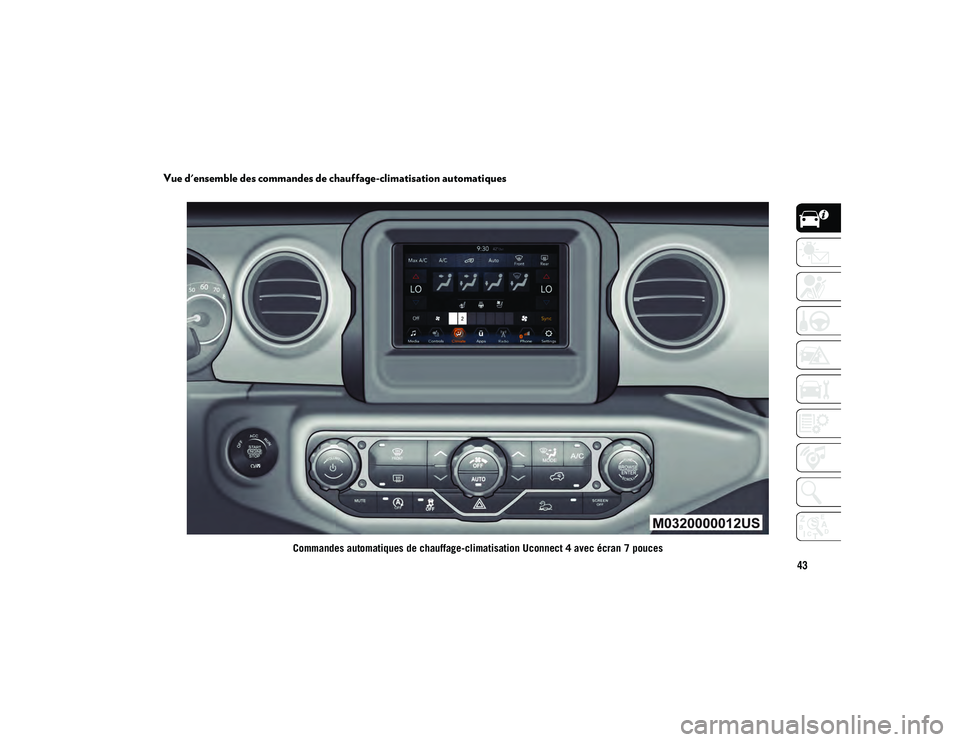JEEP WRANGLER 2DOORS 2020  Notice dentretien (in French) 43
Vue d'ensemble des commandes de chauffage-climatisation automatiques
Commandes automatiques de chauffage-climatisation Uconnect 4 avec écran 7 pouces
2020_JEEP_JL_WRANGLER_UG_LHD_FR.book  Page