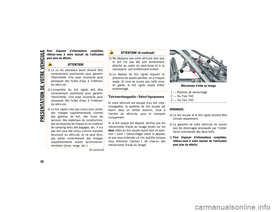 JEEP WRANGLER 2DOORS 2020 Notice dentretien (in French) PRESENTATION DE VOTRE VEHICULE
60
(A continué)
Pour disposer d'informations complètes,
référez-vous à votre manuel de l'utilisateur
pour plus de détails.
Toit interchangeable — JEEP WRANGLER 2DOORS 2020 Notice dentretien (in French) PRESENTATION DE VOTRE VEHICULE
60
(A continué)
Pour disposer d'informations complètes,
référez-vous à votre manuel de l'utilisateur
pour plus de détails.
Toit interchangeable —