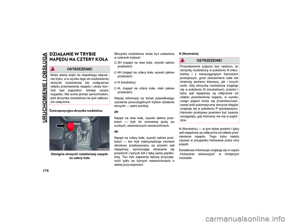 JEEP WRANGLER 2DOORS 2021  Instrukcja obsługi (in Polish) URUCHOMIENIE I OBSŁUGA
174
DZIAŁANIE W TRYBIE 
NAPĘDU NA CZTERY KOŁA 
Czteropozycyjna skrzynka rozdzielcza
Dźwignia skrzynki rozdzielczej napędu na cztery koła Skrzynka  rozdzielcza  może  by