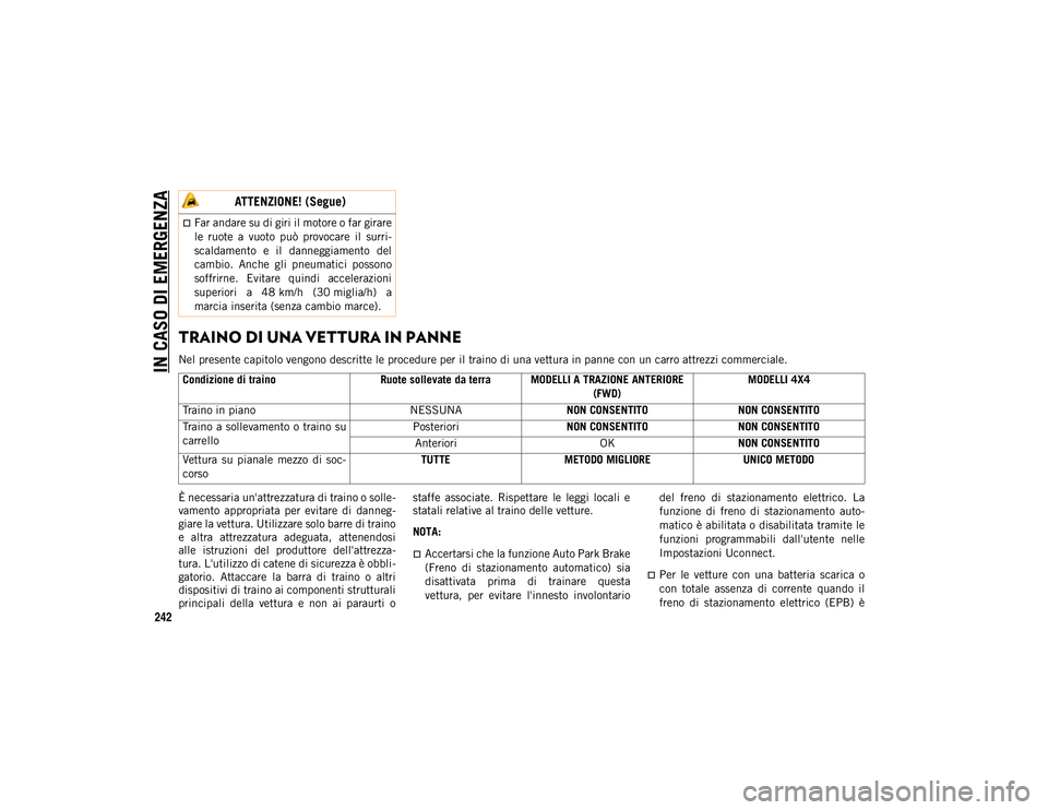 JEEP COMPASS 2020  Libretto Uso Manutenzione (in Italian) IN CASO DI EMERGENZA
242
TRAINO DI UNA VETTURA IN PANNE 
Nel presente capitolo vengono descritte le procedure per il traino di una vettura in panne con un carro attrezzi commerciale.
È necessaria un&