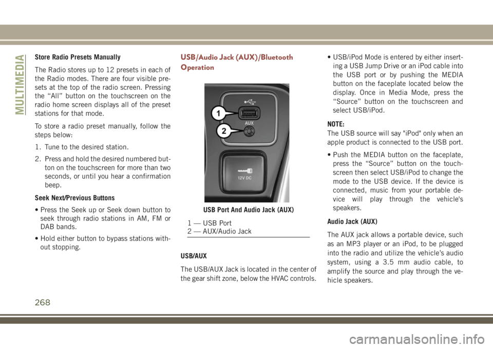 JEEP COMPASS 2018  Owner handbook (in English) Store Radio Presets Manually
The Radio stores up to 12 presets in each of
the Radio modes. There are four visible pre-
sets at the top of the radio screen. Pressing
the “All” button on the touchsc