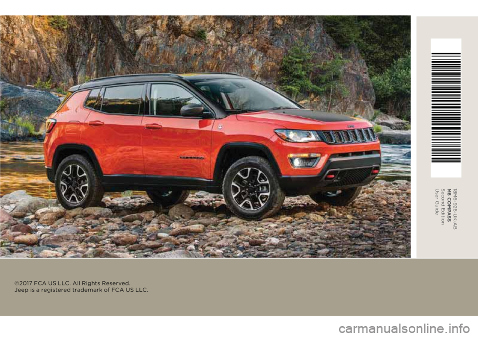 JEEP COMPASS 2018  Owner handbook (in English) ©2017 FCA US LLC . All Rights Reserved.  
Jeep is a registered trademark of FCA US LLC .
18M6-926-UK-AB 
M6 COMPASS 
Second Edition 
User Guide 