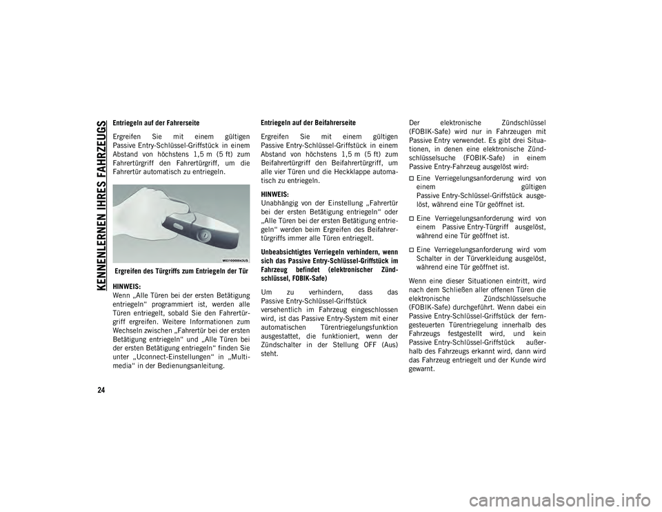 JEEP COMPASS 2020 Betriebsanleitung (in German) KENNENLERNEN IHRES FAHRZEUGS
24
Entriegeln auf der Fahrerseite
Ergreifen Sie mit einem gültigen
Passive Entry-Schlüssel-Griffstück in einem
Abstand von höchstens 1,5 m (5 ft) zumFahrert JEEP COMPASS 2020 Betriebsanleitung (in German) KENNENLERNEN IHRES FAHRZEUGS
24
Entriegeln auf der Fahrerseite
Ergreifen Sie mit einem gültigen
Passive Entry-Schlüssel-Griffstück in einem
Abstand von höchstens 1,5 m (5 ft) zumFahrert