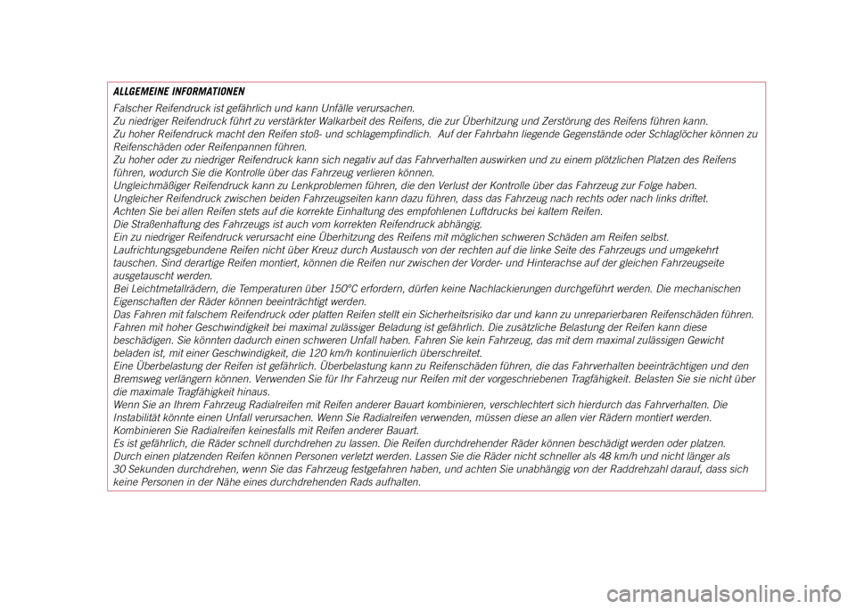 JEEP COMPASS 2021  Betriebsanleitung (in German) ALLGEMEINE INFORMATIONEN
Falscher Reifendruck ist gefährlich und kann Unfälle verursachen.
Zu niedriger Reifendruck führt zu verstärkter Walkarbeit des Reifens, die zur Überhitzung und Zerstörun