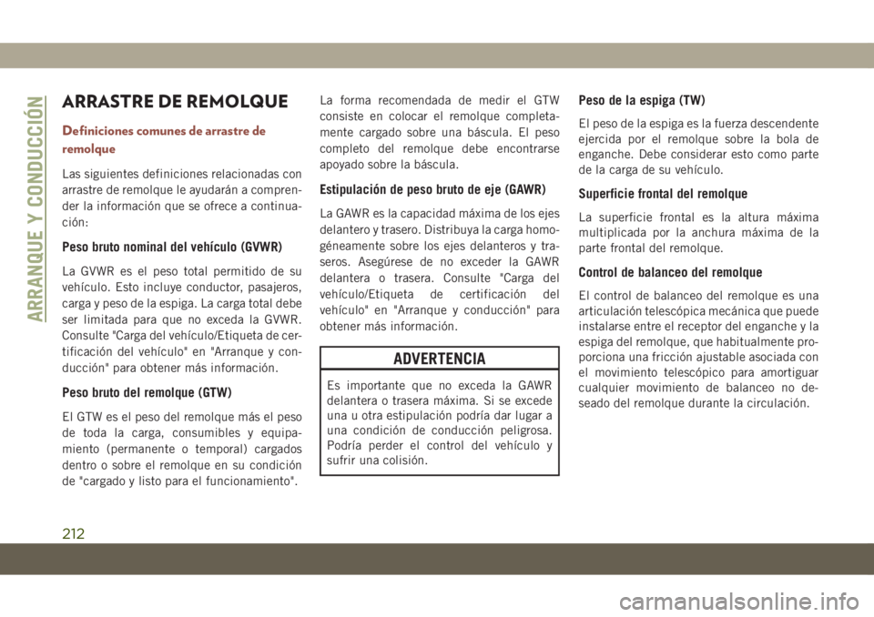 JEEP COMPASS 2019  Manual de Empleo y Cuidado (in Spanish) ARRASTRE DE REMOLQUE
Definiciones comunes de arrastre de
remolque
Las siguientes definiciones relacionadas con
arrastre de remolque le ayudarán a compren-
der la información que se ofrece a continua