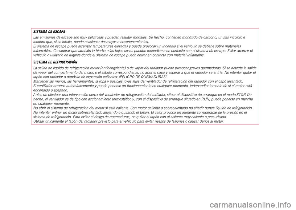 JEEP COMPASS 2021 Manual de Empleo y Cuidado (in Spanish) SISTEMA DE ESCAPE
Las emisiones de escape son muy peligrosas y pueden resultar mortales. D\
e hecho, contienen monóxido de carbono, un gas incoloro e
inodoro que, si se inhala, puede ocasionar desma JEEP COMPASS 2021 Manual de Empleo y Cuidado (in Spanish) SISTEMA DE ESCAPE
Las emisiones de escape son muy peligrosas y pueden resultar mortales. D\
e hecho, contienen monóxido de carbono, un gas incoloro e
inodoro que, si se inhala, puede ocasionar desma