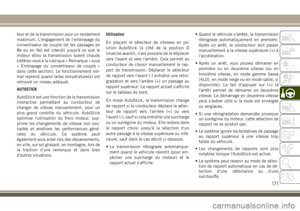 JEEP COMPASS 2018  Notice dentretien (in French) teur et de la transmission pour un rendement
maximum. L'engagement de l'embrayage du
convertisseur de couple (et les passages en
8e ou en 9e) est interdit jusqu'à ce que le
moteur et/ou l
