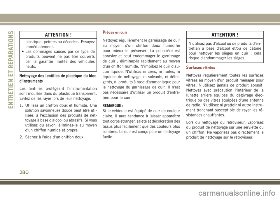 JEEP COMPASS 2018 Notice dentretien (in French) ATTENTION !
plastique, peintes ou décorées. Essuyez
immédiatement.
• Les dommages causés par ce type de
produits peuvent ne pas être couverts
par la garantie limitée des véhicules
neufs.
Nett JEEP COMPASS 2018 Notice dentretien (in French) ATTENTION !
plastique, peintes ou décorées. Essuyez
immédiatement.
• Les dommages causés par ce type de
produits peuvent ne pas être couverts
par la garantie limitée des véhicules
neufs.
Nett
