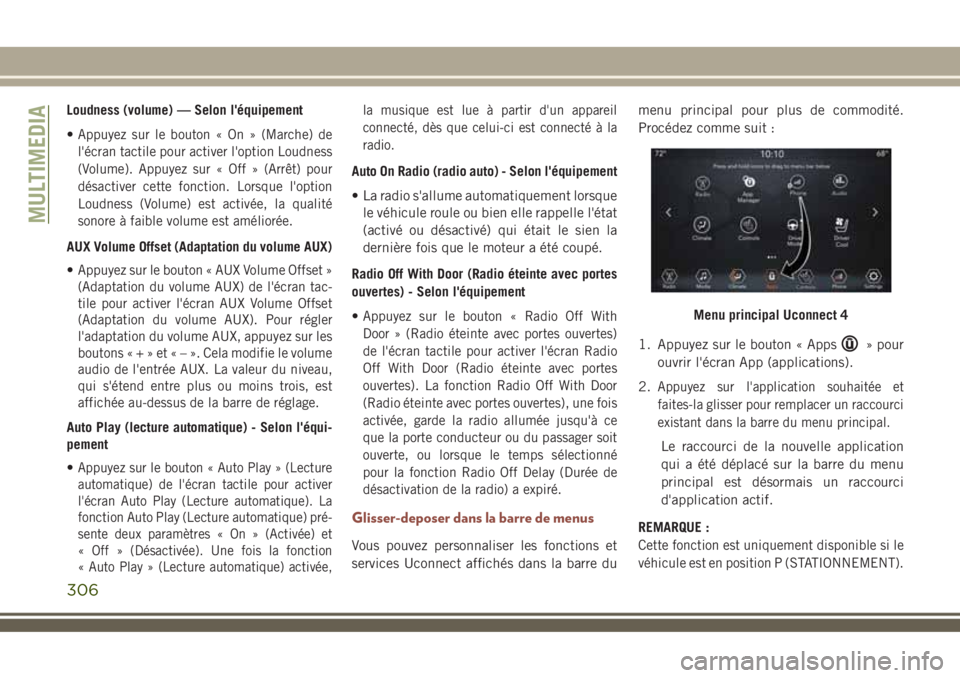 JEEP COMPASS 2018 Notice dentretien (in French) Loudness (volume) — Selon l'équipement
•
Appuyez sur le bouton « On » (Marche) de
l'écran tactile pour activer l'option Loudness
(Volume). Appuyez sur « Off » (Arrêt) pour
désa JEEP COMPASS 2018 Notice dentretien (in French) Loudness (volume) — Selon l'équipement
•
Appuyez sur le bouton « On » (Marche) de
l'écran tactile pour activer l'option Loudness
(Volume). Appuyez sur « Off » (Arrêt) pour
désa