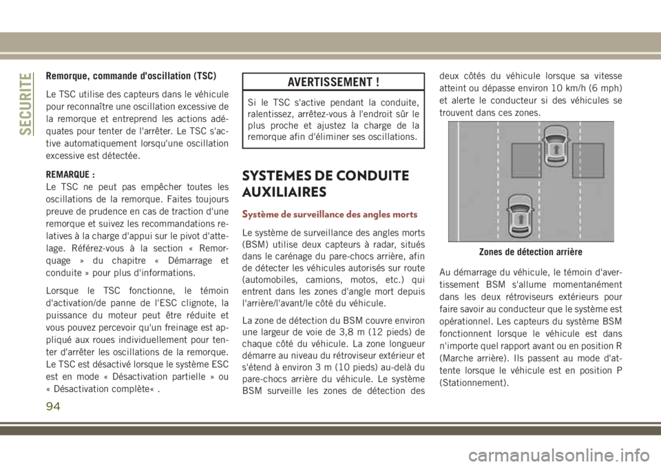 JEEP COMPASS 2018  Notice dentretien (in French) Remorque, commande d'oscillation (TSC)
Le TSC utilise des capteurs dans le véhicule
pour reconnaître une oscillation excessive de
la remorque et entreprend les actions adé-
quates pour tenter d
