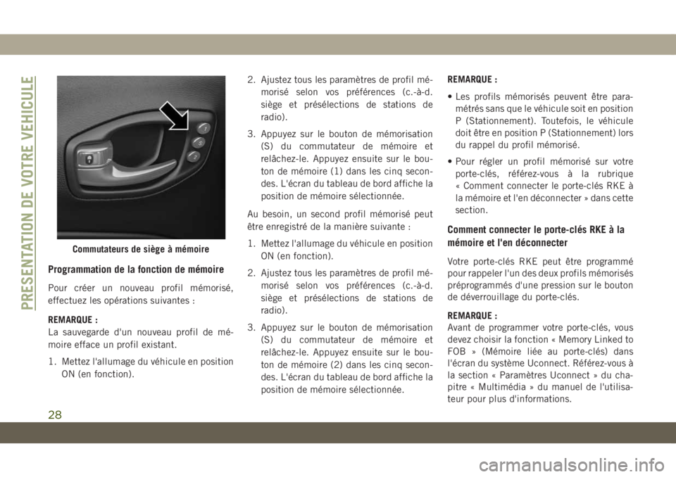 JEEP COMPASS 2019  Notice dentretien (in French) Programmation de la fonction de mémoire
Pour créer un nouveau profil mémorisé,
effectuez les opérations suivantes :
REMARQUE :
La sauvegarde d'un nouveau profil de mé-
moire efface un profil