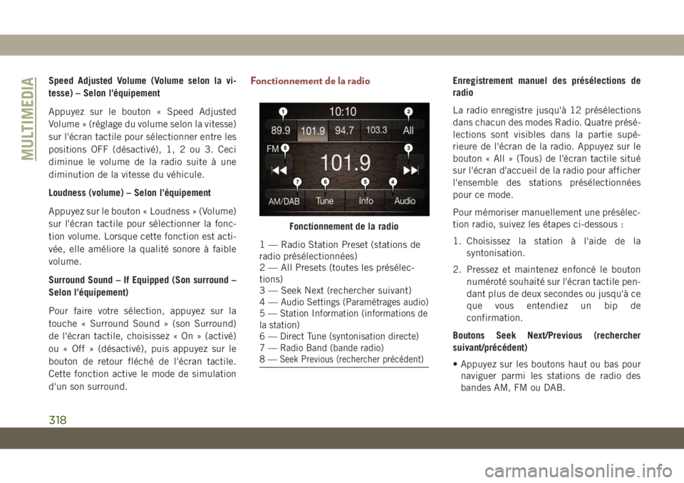 JEEP COMPASS 2019  Notice dentretien (in French) Speed Adjusted Volume (Volume selon la vi-
tesse) – Selon l'équipement
Appuyez sur le bouton « Speed Adjusted
Volume » (réglage du volume selon la vitesse)
sur l'écran tactile pour sél