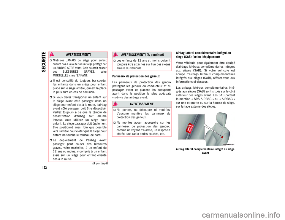 JEEP COMPASS 2020 Notice dentretien (in French) SECURITE
122
(A continué)
Panneaux de protection des genoux
Les panneaux de protection des genoux
protègent les genoux du conducteur et du
passager avant et placent les occupants
av JEEP COMPASS 2020 Notice dentretien (in French) SECURITE
122
(A continué)
Panneaux de protection des genoux
Les panneaux de protection des genoux
protègent les genoux du conducteur et du
passager avant et placent les occupants
av