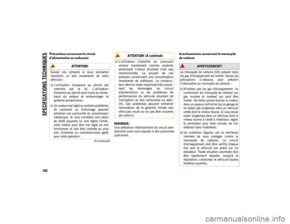 JEEP COMPASS 2020 Notice dentretien (in French) SPECIFICATIONS TECHNIQUES
302
(A continué)
Précautions concernant le circuit
d'alimentation en carburant
REMARQUE:
Une altération intentionnelle du circuit anti-
pollution peut vous exposer à JEEP COMPASS 2020 Notice dentretien (in French) SPECIFICATIONS TECHNIQUES
302
(A continué)
Précautions concernant le circuit
d'alimentation en carburant
REMARQUE:
Une altération intentionnelle du circuit anti-
pollution peut vous exposer à