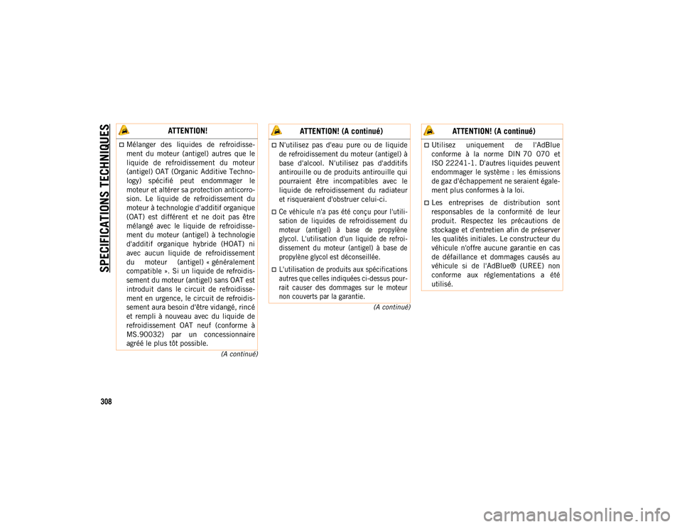JEEP COMPASS 2020 Notice dentretien (in French) SPECIFICATIONS TECHNIQUES
308
(A continué)
(A continué)
ATTENTION!
Mélanger des liquides de refroidisse-
ment du moteur (antigel) autres que le
liquide de refroidissement du moteu JEEP COMPASS 2020 Notice dentretien (in French) SPECIFICATIONS TECHNIQUES
308
(A continué)
(A continué)
ATTENTION!
Mélanger des liquides de refroidisse-
ment du moteur (antigel) autres que le
liquide de refroidissement du moteu