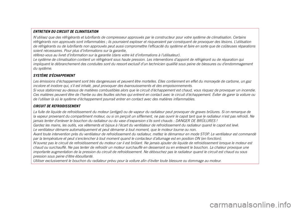 JEEP COMPASS 2021  Notice dentretien (in French) ENTRETIEN DU CIRCUIT DE CLIMATISATION
N’utilisez que des réfrigérants et lubrifiants de compresseur a\
pprouvés par le constructeur pour votre système de climatisation. Certains 
réfrigérants 