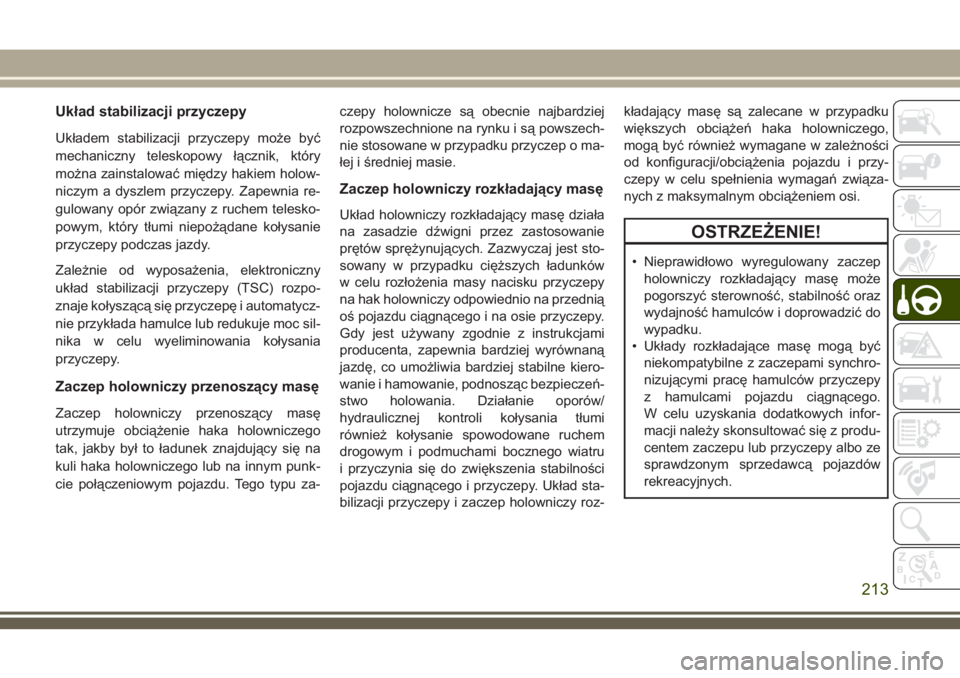 JEEP COMPASS 2018 Instrukcja obsługi (in Polish) Układ stabilizacji przyczepy
Układem stabilizacji przyczepy może być
mechaniczny teleskopowy łącznik, który
można zainstalować między hakiem holow-
niczym a dyszlem przyczepy. Zapewnia re-
g JEEP COMPASS 2018 Instrukcja obsługi (in Polish) Układ stabilizacji przyczepy
Układem stabilizacji przyczepy może być
mechaniczny teleskopowy łącznik, który
można zainstalować między hakiem holow-
niczym a dyszlem przyczepy. Zapewnia re-
g