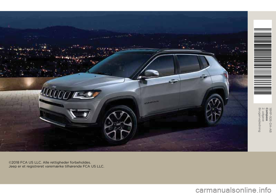 JEEP COMPASS 2018  Brugs- og vedligeholdelsesvejledning (in Danish) ©2018 FCA US LLC. Alle rettigheder forbeholdes.  
Jeep er et registreret varemærke tilhørende FCA US LLC.
18MP-926-DA-AB 
Compass 
2. udgave 
Brugerv ejledning 